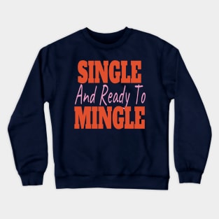 Single And Ready To Mingle Crewneck Sweatshirt